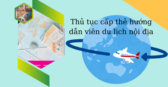 Thủ tục cấp lại thẻ hướng dẫn viên du lịch từ 20-8-2024